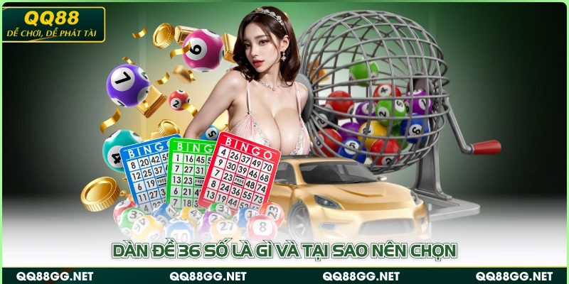 Dàn đề 36 số là gì và tại sao nên chọn