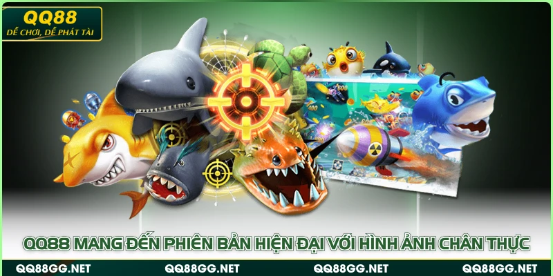 QQ88 mang đến phiên bản hiện đại với hình ảnh chân thực