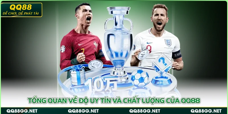 Tổng quan về độ uy tín và chất lượng của QQ88