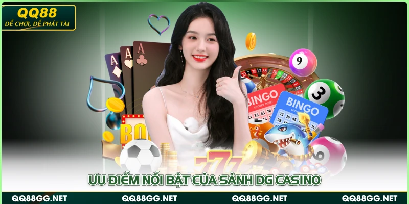 Ưu điểm nổi bật của sảnh DG Casino